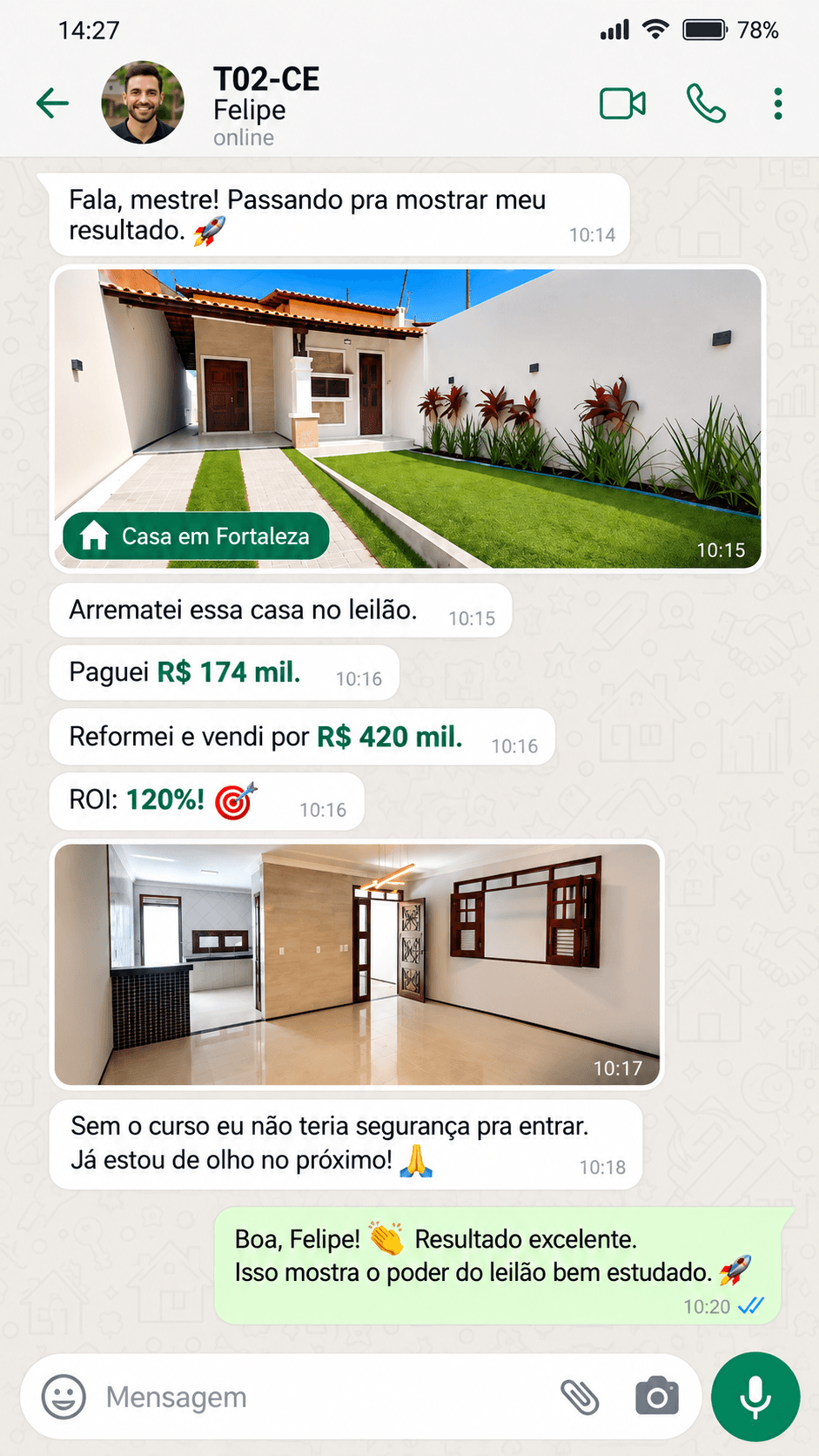 Print real de WhatsApp do aluno Felipe (T02-CE) compartilhando a venda realizada de uma casa em Fortaleza arrematada por R$ 174 mil e vendida por R$ 420 mil (ROI de 120%)